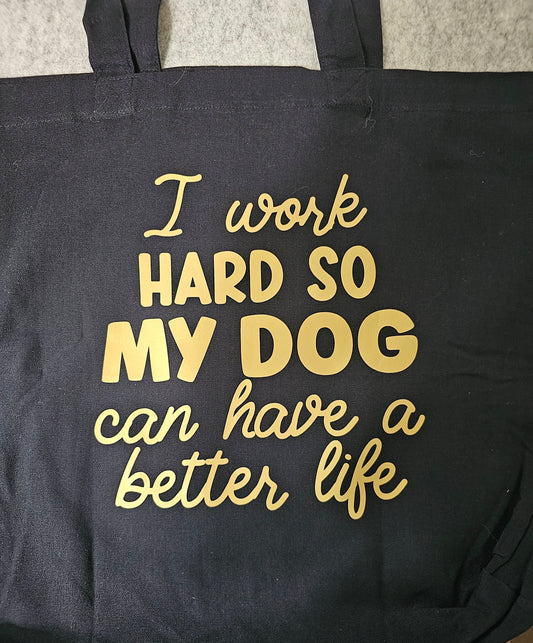 Talking Tote-I Work Hard So My Dog